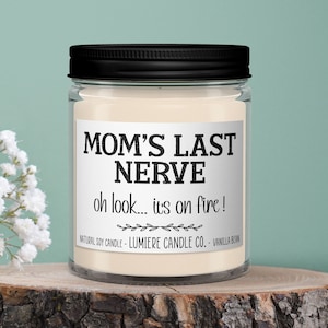Mom&#39;s Last Nerve, Mom Gift from Daughter, Mother&#39;s Day Gift, Funny gift for Mom, Scented Soy Candle, Gift for Mom, Mothers Day Candle