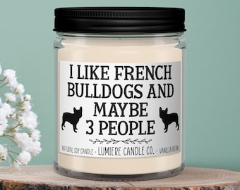 I like French Bulldogs and Maybe 3 People Scented Candle, Pet Candle, Dog Lover Gift, Gift For Dog Owner, French Bulldog Candle, Frenchie