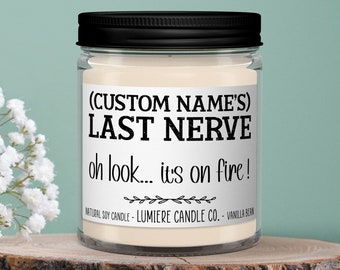Custom Last Nerve Scented Soy Candle, Custom Name Candle, Funny Gift, Wax Melt, Custom Text Candle