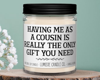 Having Me As A Cousin Soy Candle, Christmas Gift For Cousin, Sarcastic Cousin Gift, Funny Gift For Cousin, Cousin Candle, Cousin Birthday