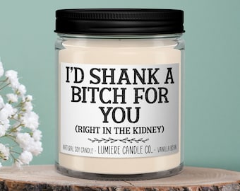 I'd Shank A Bitch For You Candle | Best Friend Gift | Anniversary Gift | Boyfriend Gift | Friend Candle | Co-worker Candle | Funny Candle