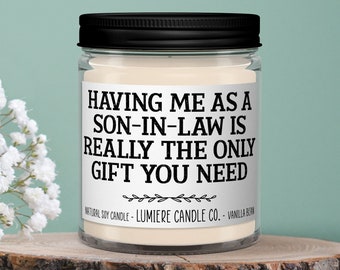 Having Me As A Son in Law, Scented Soy Candle, Funny Christmas gift for Mother in law, Mother's Day, Birthday Gift for Father in Law