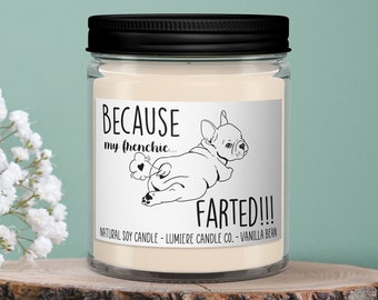 Because my Frenchie Farted Scented Candle l Pet Candle l Dog Lover Gift l Gift For Dog Owner l French Bulldog Candle l Funny Candle