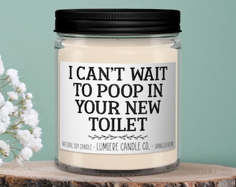 I Can't Wait to Poop In your new toilet Candle, Housewarming Gift, New Homeowner, Gift for Couple, Housewarming Moving, New Home Neighbors,