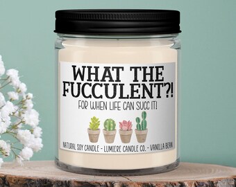 What The Fucculent Soy Candle: Funny Plant Lover Gift