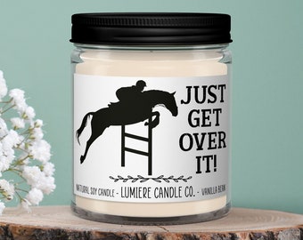 Just Get Over It candle, Equestrian Candle, Horse Candle, Gifts for Horse Lovers, Equine Candle, Horse Jumping, Riding Instructor Gift