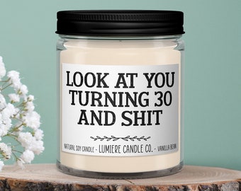 Look at You Turning 30 and Shit Candle, 30th Birthday Candle, Funny Birthday Gift, Custom Birthday Gift, 30 years old, 30th Birthday Gift