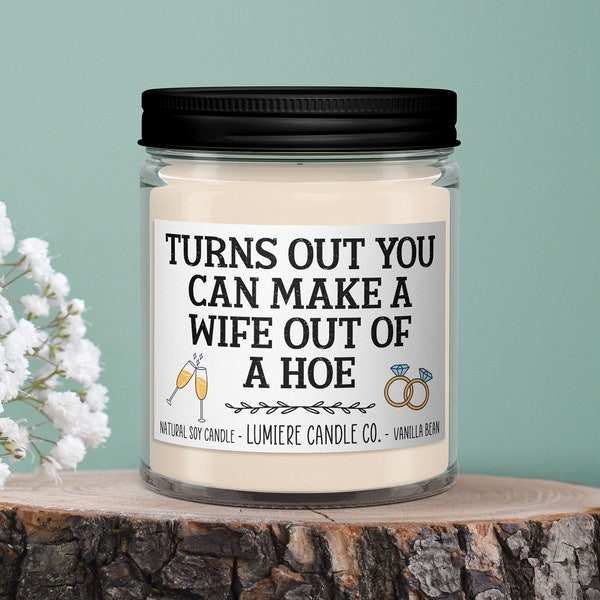 Turns Out  You Can Make A Wife Out Of A Hoe, Bridal Shower Gift , Wedding Gift, Best Friends Wedding, Inappropriate, gag gift, Funny Candle
