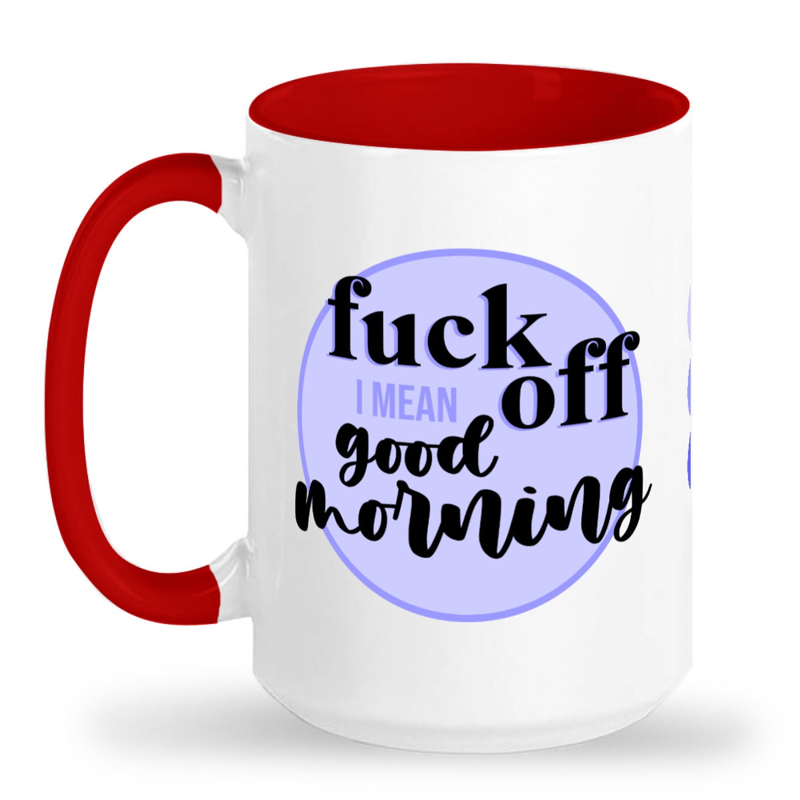 Fuck Off I Mean Good Morning 15oz Mug Coffee Tea Funny Mug Etsy 