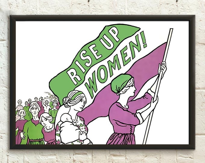Feminist Poster Suffragettes Poster : Votes for women Feminism Rise Up Women poster House Warming  Wall Art