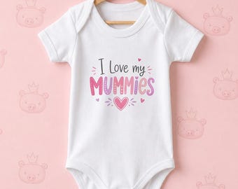 I Love My Mummies Baby Bodysuit, Bib, T Shirt or Sleepsuit | Two Mums New Baby Gift