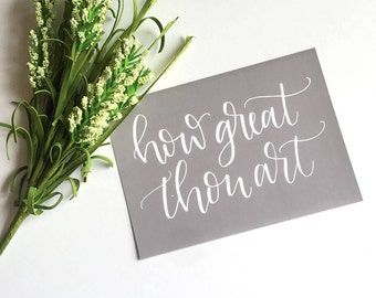 5x7 Calligraphy Print - How Great Thou Art