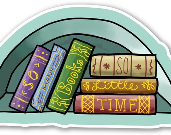 Books sticker. "So many books, so little time" High-quality laminated vinyl waterproof scratch-proof decal for laptop, water bottle, etc.