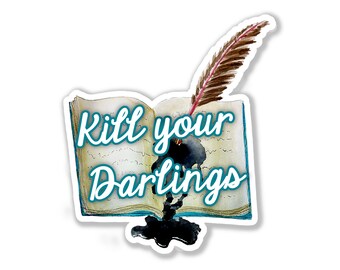 Kill your darlings literary writing/author/reader sticker. High-quality laminated vinyl waterproof scratch-proof decal