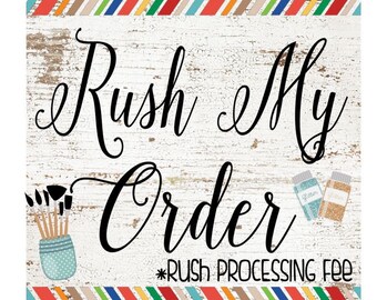 RUSH ORDER FEE // Expedited Processing