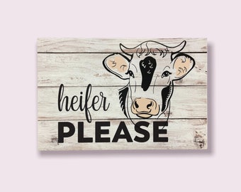 Heifer Please Metal Sign