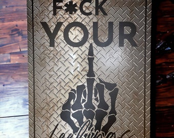 F Your Feelings
