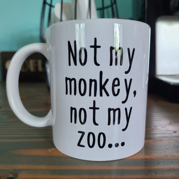 Not My Monkey Not My Zoo... Retired, Funny Coffee Cup, Coffee Lover Gift,  Retired Coffee Cup, Retirement Gift, Retirement Coffee Mug, Mugs