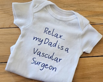 Relax My Dad's A Vascular Surgeon Baby Clothes, Vascular Surgeon Baby Gift, Vascular Surgeon Shirt, Surgeon Baby Gift, Vascular Surgeon Gift