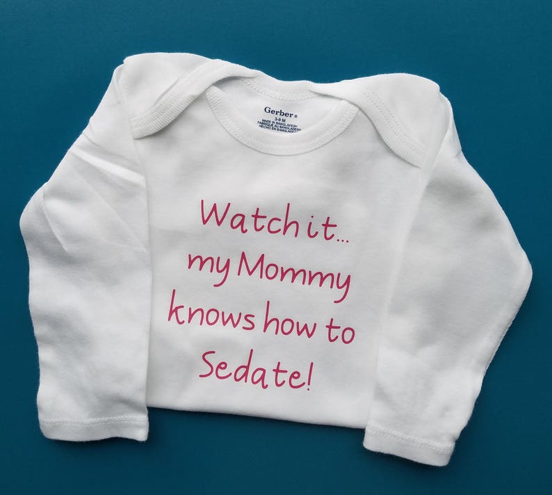 My Mommy Knows How To Sedate Baby Clothes Dentist Baby Gift Etsy Italia