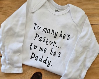 To Many He's Pastor To Me He's Daddy, Pastor Baby Clothes, Pastor Baby Gift, Baby Gift For Pastor, My Dad's a Pastor, Baby Shower Gift