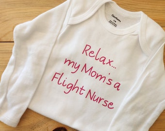 Relax My Mom's A Flight Nurse Baby Clothes, Gender Neutral Baby Clothes, Flight Nurse Baby Gift, Flight Nurse Shirt, Flight Nurse Gift, RN