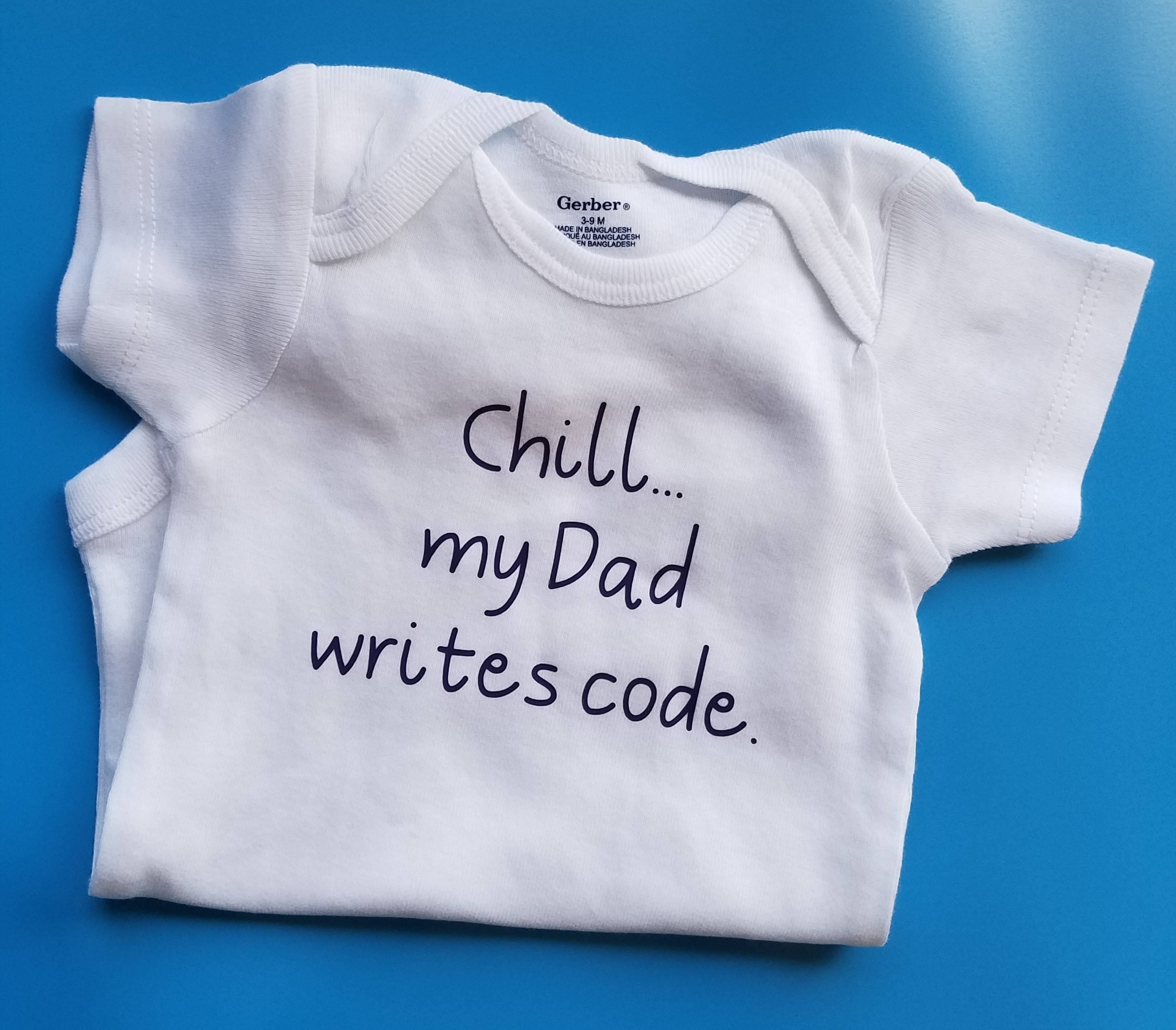 Chill My Dad Writes Code Baby Clothes Game Programmer Baby Etsy