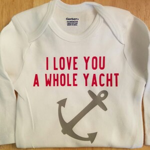 I Love You A Whole Yacht, Nautical Baby Clothes, Yacht Baby, Anchor Baby, Boating Baby Shirt, Gender Neutral Baby Clothes, Lake Baby Shirt afbeelding 9