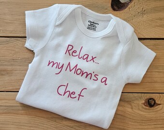 Relax My Mom's A Chef Baby Clothes, Chef Baby Gift, Baby Shower Gift, Gender Neutral Baby Clothes, Dad to be Gift, Future Chef, New Baby