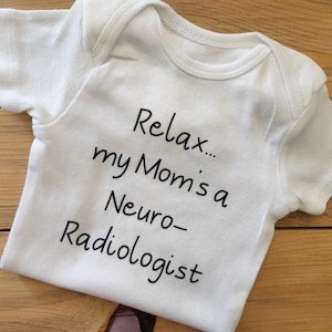 Relax My Mom&#39;s A Neuro-Radiologist Baby Clothes, Neuro-Radiologist Shirt, Neuro-Radiologist Baby Gift, Neuro-Radiologist Gift, New Baby Gift