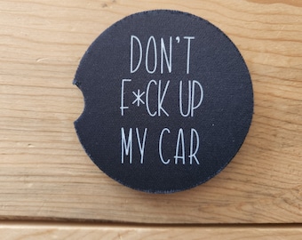 Don't F*ck Up My Car, Funny Car Coasters, Don't Fuck Up My Car Coasters, Sassy Car Coasters, Funny Birthday Gift, Car Accessories, New Car