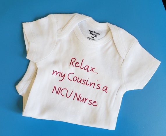 Relax My Cousin's A NICU Nurse, NICU Nurse Baby Gift, Gender