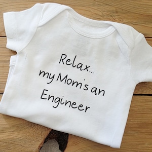 Relax My Mom&#39;s An Engineer Baby Clothes, Future Engineer, Engineer Baby Gift, Gift For Engineer, Gender Neutral Baby Clothes, Engineer Gift