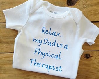 Relax My Dad is a Physical Therapist Baby Clothes, Pregnancy Announcement, Gender Neutral Gift