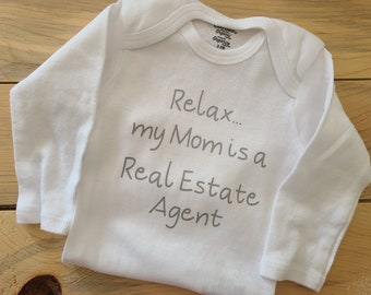 Relax My Mom Is A Real Estate Agent, Real Estate Agent Baby Clothes, Gender Neutral Baby Clothes, Real Estate Agent Baby Gift, Realtor Baby