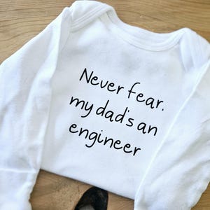 Never Fear My Dad&#39;s An Engineer Baby Clothes, Engineer Dad, Gender Neutral Baby Clothes, Engineer Shirt, Funny Baby Clothes, Engineer Gift