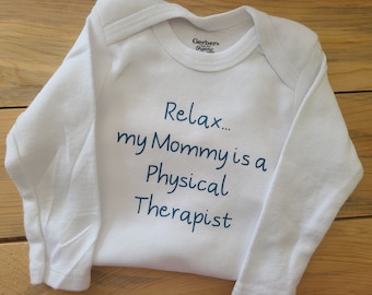 Relax My Mommy is a Physical Therapist Baby Clothes, Physical Therapist Shirt, Physical Therapist Baby Gift, Future Physical Therapist