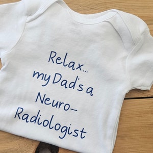 Relax My Dad&#39;s A Neuro-Radiologist Baby Clothes, Neuro-Radiologist Shirt, Neuro-Radiologist Baby Gift, Neuro-Radiologist Gift, New Baby Gift
