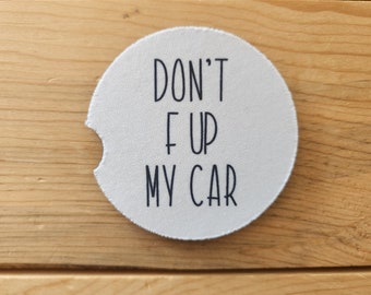 Don't F Up My Car, Funny Car Coasters, Sandstone Car Coasters, Sassy Car Coasters, Funny Birthday Gift, Car Accessories, Stocking Stuffer