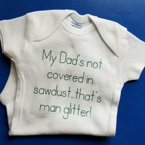 My Dad&#39;s Not Covered In Sawdust That&#39;s Man Glitter, Construction Baby, Architect Baby, Dad Baby Shower Gift, Pregnancy Gift, Carpenter Baby