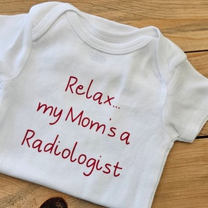 Relax My Mom&#39;s A Radiologist Baby Clothes, Future Radiologist, Gift For Radiologist, Radiologist Baby Gift, Radiologist Graduation, New Baby