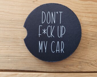 Don't F*ck Up My Car, Funny Car Coasters, Sandstone Car Coasters, Sassy Car Coasters, Funny Birthday Gift, Car Accessories, Stocking Stuffer