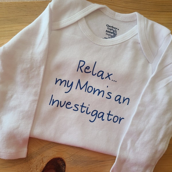 Relax My Mom's An Investigator Baby Clothes, Investigator Baby Gift, Police Baby Clothes, Gender Neutral Baby, Police Baby Gift, New Baby