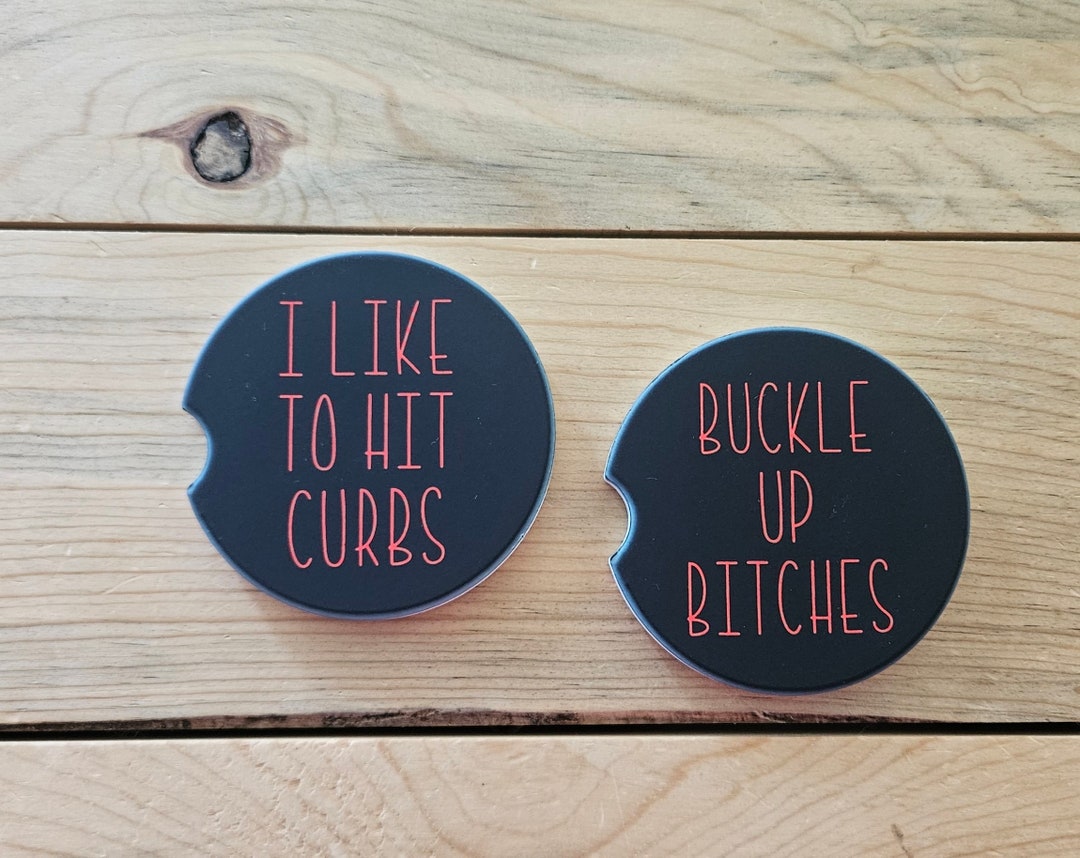 Buckle up Bitches I Like to Hit Curbs Coasters, Sassy Car Coasters, New