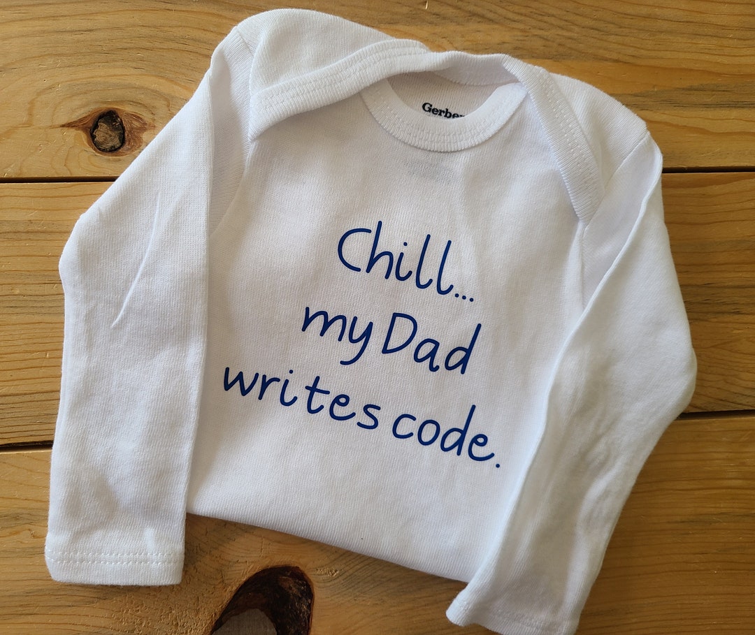 Chill My Dad Writes Code Baby Clothes Game Programmer Baby Etsy