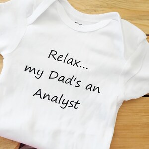 Analyst Dad Baby Bodysuit: Relax, My Dad's An Analyst - Pregnancy Announcement, Corporate Gifts