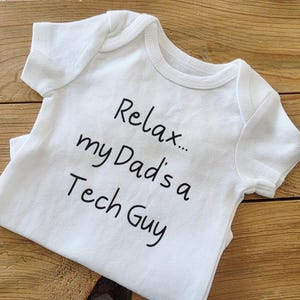 Relax My Dad's a Tech Guy Baby Clothes, Pregnancy Announcement, Personalized Baby Gift, Funny Dad