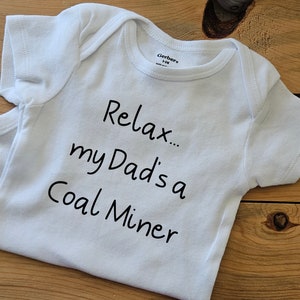 Relax My Dad&#39;s A Coal Miner Baby Clothes, Coal Miner Baby Gift, Coal Miner Dad, Gender Neutral Clothes, Future Coal Miner, Coal Miner Shirt