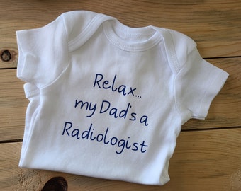 Relax My Dad's A Radiologist Baby Clothes, Future Radiologist, Gender Neutral Baby Clothes, Radiologist Baby Gift, Radiologist Graduation