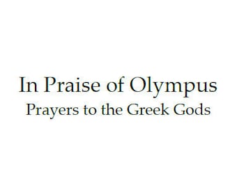 In Praise of Olympus - Prayers to Greek Gods: Pagan prayer book, PDF book, digital download